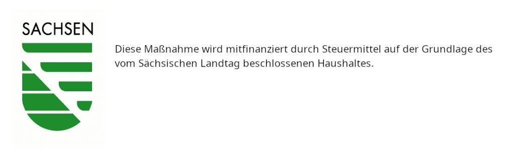 Diese Maßnahme wird mitfinanziert durch Steuermittel auf der Grundlage des vom Sächsischen Landtag beschlossenen Haushaltes.