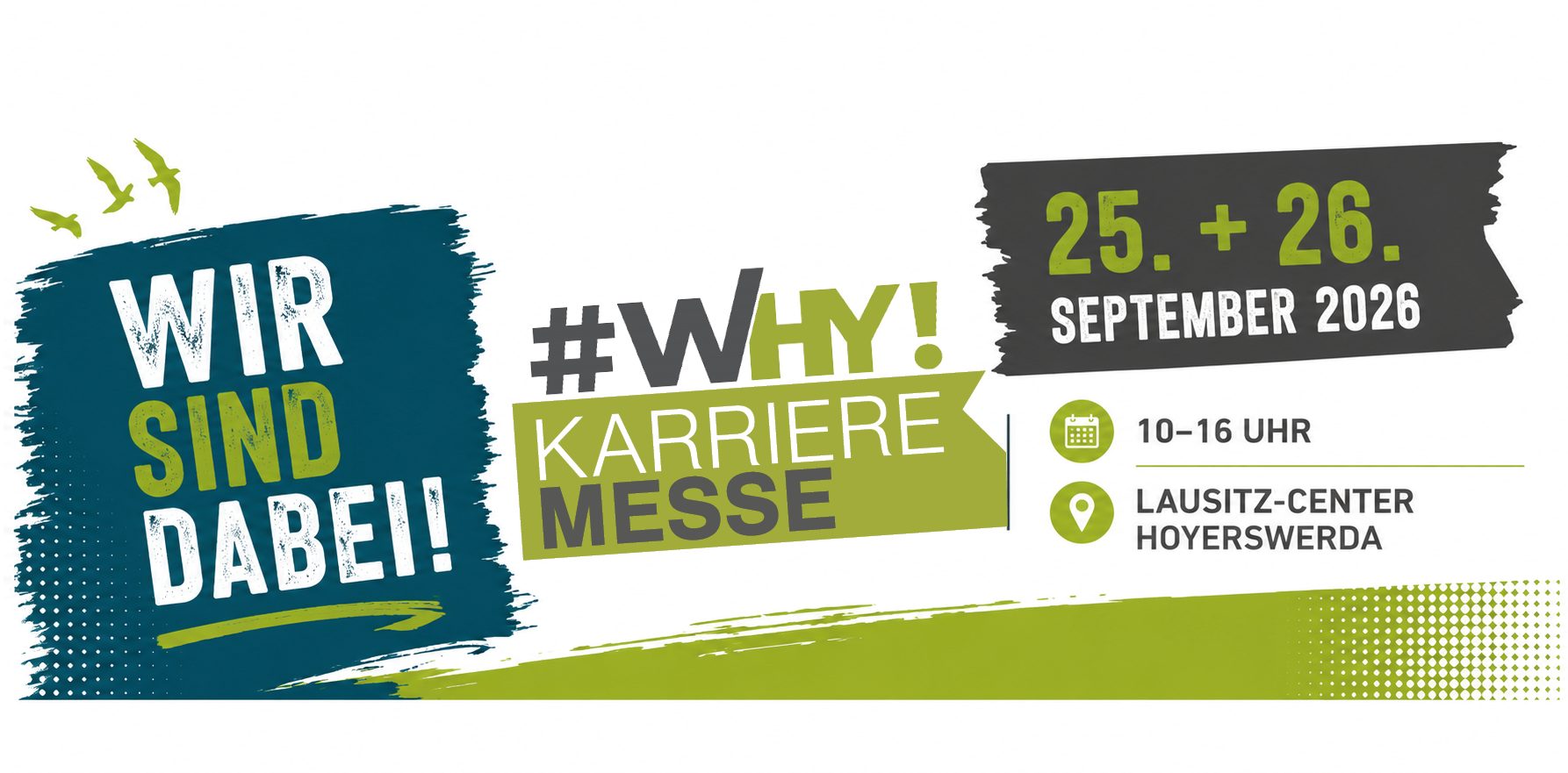 Veranstaltungsbanner mit dem Schriftzug „Wir sind dabei!“ zur #WHY!-Karrieremesse am 25. und 26. September 2026, jeweils von 10 bis 16 Uhr im Lausitz-Center Hoyerswerda.